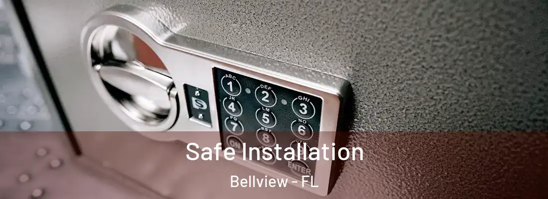 Safe Installation Bellview - FL